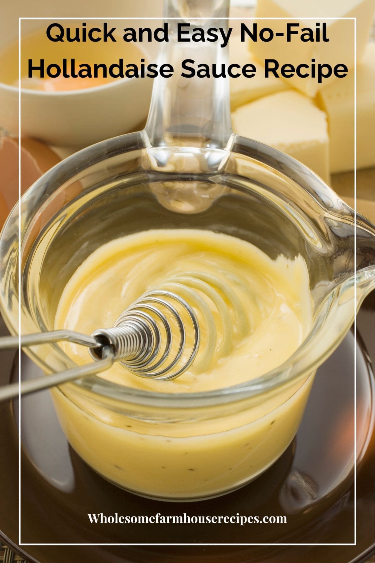 Quick and Easy No-Fail Hollandaise Sauce Recipe in a measuring cup