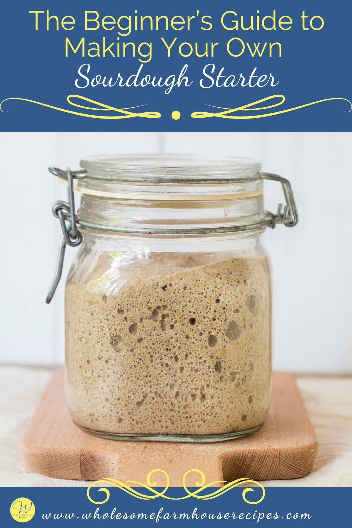 The Beginner’s Guide to Making Your Own Sourdough Starter