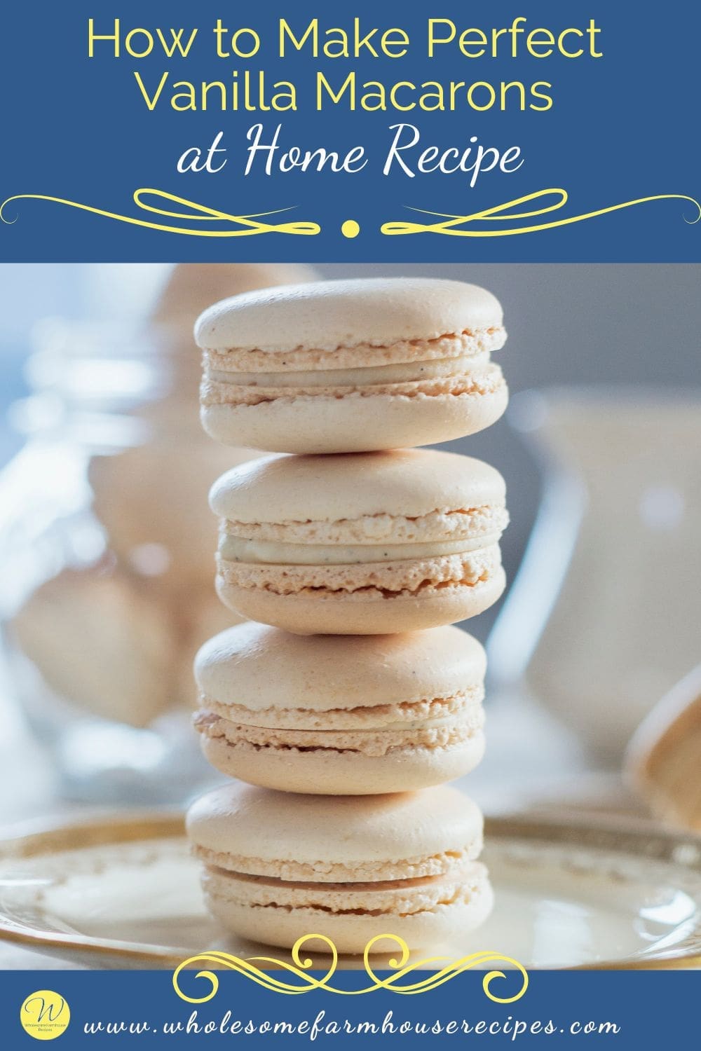 How to Make Perfect Vanilla Macarons at Home Recipe