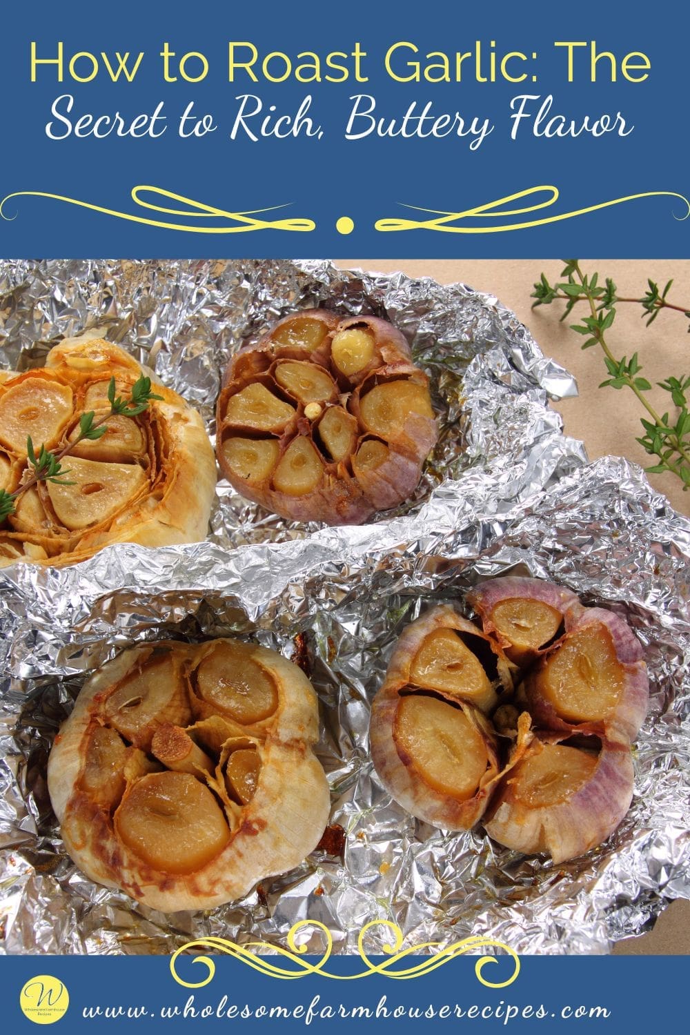 How to Roast Garlic The Secret to Rich, Buttery Flavor